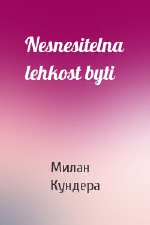 Обложка книги «Nesnesitelna lehkost byti» — Милан Кундера