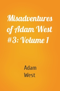 Misadventures of Adam West #3: Volume 1