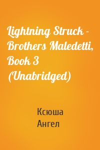 Lightning Struck - Brothers Maledetti, Book 3 (Unabridged)