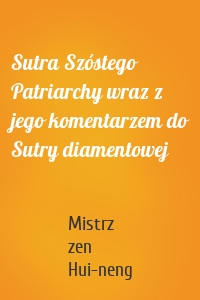 Sutra Szóstego Patriarchy wraz z jego komentarzem do Sutry diamentowej