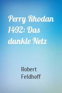 Perry Rhodan 1492: Das dunkle Netz