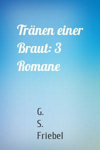 Tränen einer Braut: 3 Romane