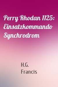 Perry Rhodan 1125: Einsatzkommando Synchrodrom