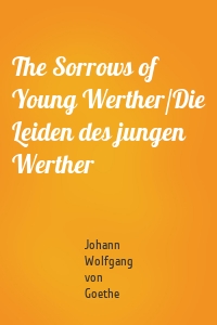 The Sorrows of Young Werther/Die Leiden des jungen Werther