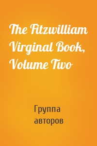 The Fitzwilliam Virginal Book, Volume Two