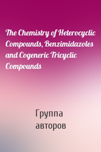 The Chemistry of Heterocyclic Compounds, Benzimidazoles and Cogeneric Tricyclic Compounds