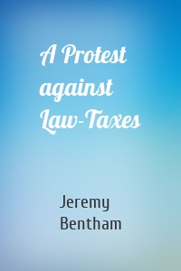 A Protest against Law-Taxes