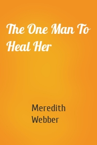 The One Man To Heal Her