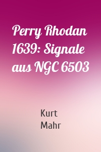 Perry Rhodan 1639: Signale aus NGC 6503