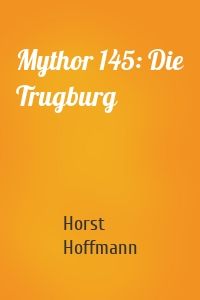 Mythor 145: Die Trugburg