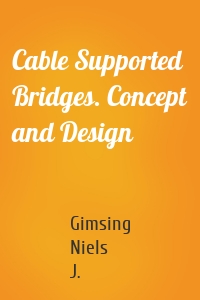 Cable Supported Bridges. Concept and Design