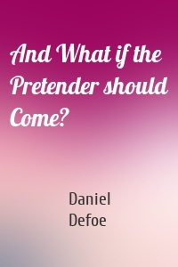 And What if the Pretender should Come?