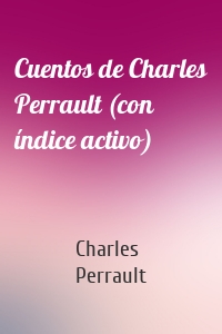 Cuentos de Charles Perrault (con índice activo)