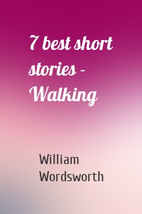 7 best short stories - Walking