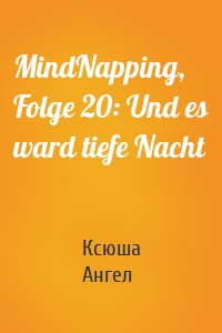 MindNapping, Folge 20: Und es ward tiefe Nacht