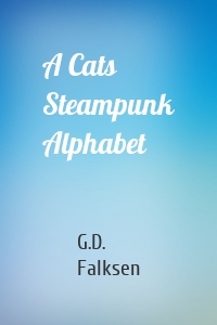 A Cats Steampunk Alphabet