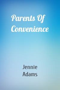 Parents Of Convenience