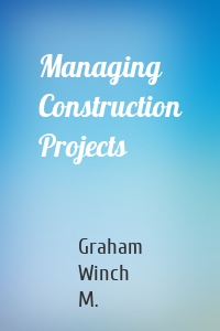 Managing Construction Projects