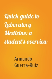 Quick guide to Laboratory Medicine: a student's overview