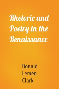 Rhetoric and Poetry in the Renaissance