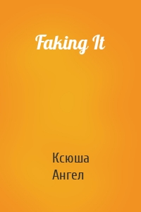 Faking It