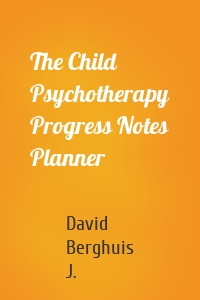 The Child Psychotherapy Progress Notes Planner
