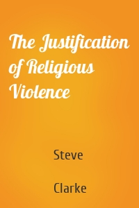 The Justification of Religious Violence
