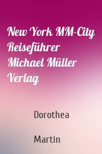 New York MM-City Reiseführer Michael Müller Verlag