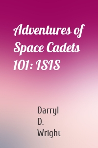 Adventures of Space Cadets 101: ISIS