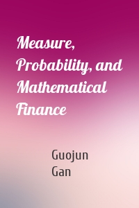 Measure, Probability, and Mathematical Finance