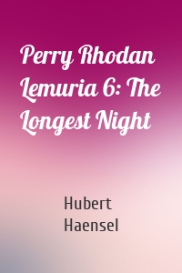 Perry Rhodan Lemuria 6: The Longest Night