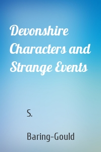 Devonshire Characters and Strange Events