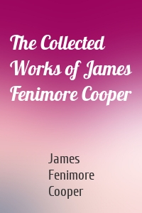 The Collected Works of James Fenimore Cooper