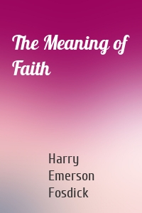 The Meaning of Faith