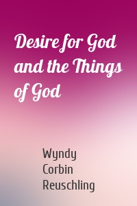 Desire for God and the Things of God