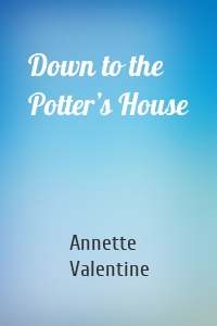 Down to the Potter’s House