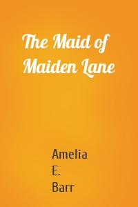 The Maid of Maiden Lane