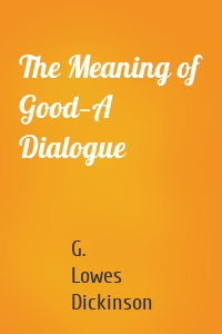 The Meaning of Good—A Dialogue
