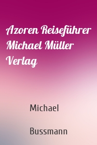 Azoren Reiseführer Michael Müller Verlag