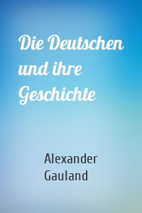 Die Deutschen und ihre Geschichte