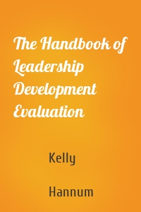 The Handbook of Leadership Development Evaluation