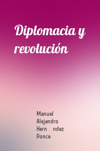 Diplomacia y revolución