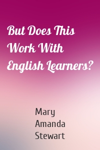 But Does This Work With English Learners?