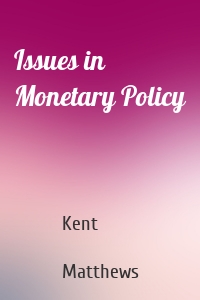 Issues in Monetary Policy