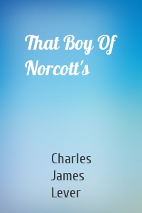 That Boy Of Norcott's