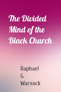 The Divided Mind of the Black Church