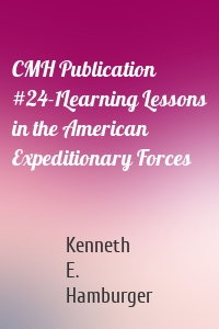 CMH Publication #24-1Learning Lessons in the American Expeditionary Forces