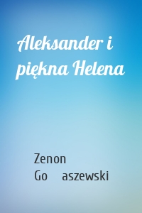 Aleksander i piękna Helena