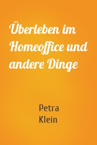 Überleben im Homeoffice und andere Dinge