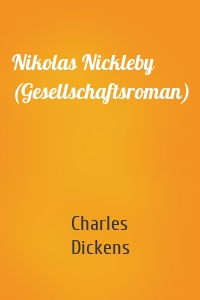 Nikolas Nickleby (Gesellschaftsroman)